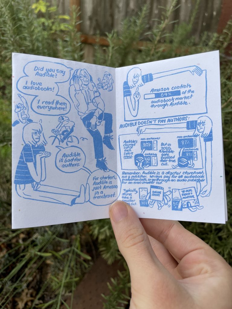 page 1: Audra: "did you say Audible? I love audiobooks! I read them everywhere" (audra with headphones on doing yoga, cooking, and biking). Allia: "Audible is bad for authors. For starter, Audible is just Amazon in a trenchcoat." Page 2: Amazon controls 64% of the U.S. audiobook market through Audible. Audible doesn't pay authors: Audible's claimed cut of each sale is steep: 80% for non-exclusives and 60% for exclusives. But in 2020 #AudibleGate exposed their true cut: 87% non-exclusive and 81% for exclusives. Remember, Audible is a digital storefront, not a publisher. Writers pay for all audiobook production costs, or go through an audio publisher for an even smaller cut. Typically store take a much smaller cut: online shops take 30% and brick and mortal book stores take 50%.